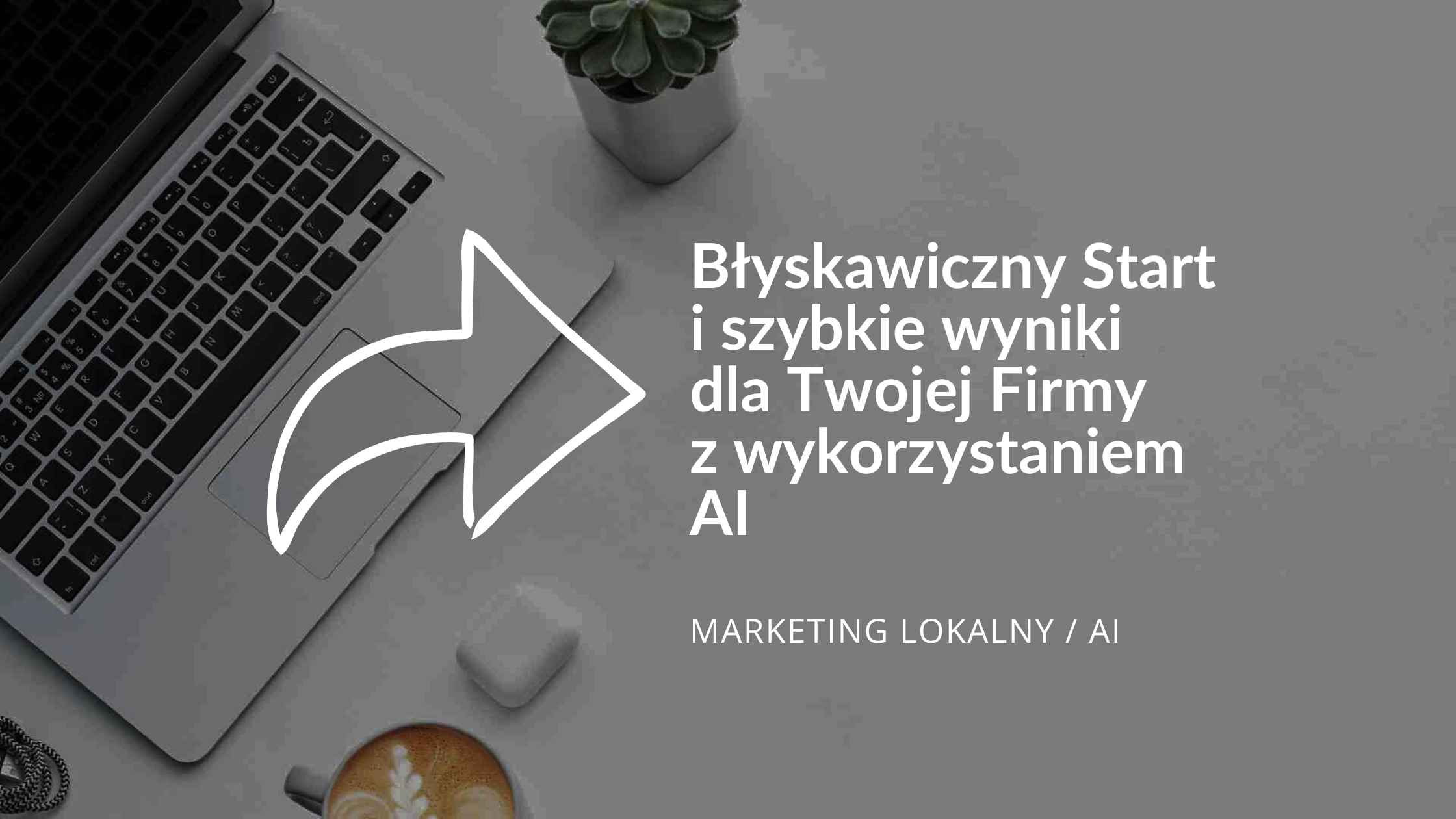 Błyskawiczny Start i Szybkie Wyniki dla Twojej Firmy z Wykorzystaniem AI